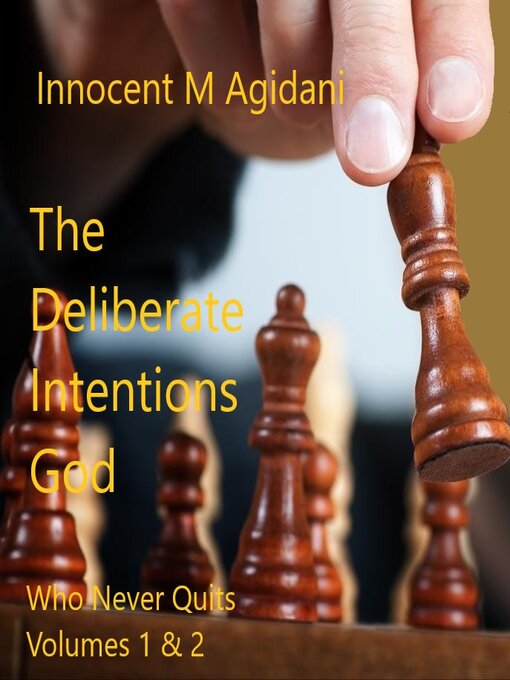 Title details for The Deliberate Intentions God by Innocent Agidani - Available